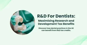 R&D for Dentists - Research and Development Tax Benefits for dental practices in UK - R&D tax credits