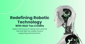 Redefining Robotic Technology with R&D Tax Credits